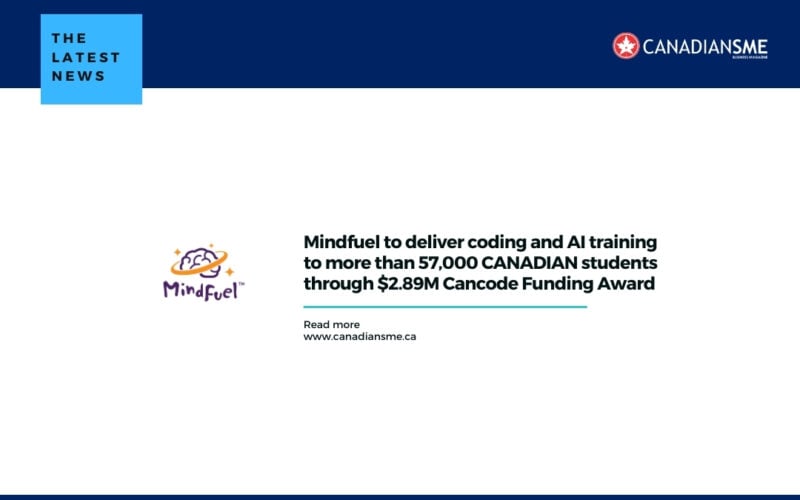 MINDFUEL TO DELIVER CODING AND AI TRAINING TO MORE THAN 57000 CANADIAN STUDENTS THROUGH $289M CANCODE FUNDING AWARD