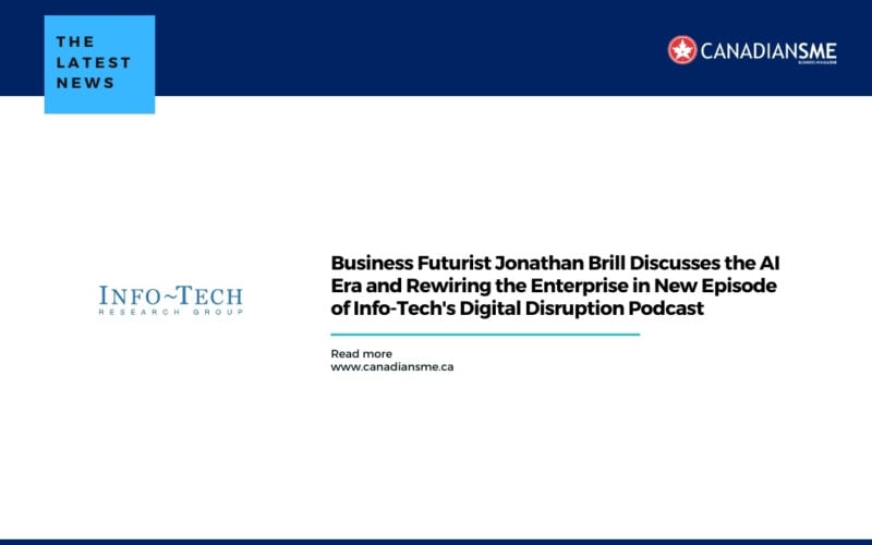 Business Futurist Jonathan Brill Discusses the AI Era and Rewiring the Enterprise in New Episode of Info-Techs Digital Disruption Podcast
