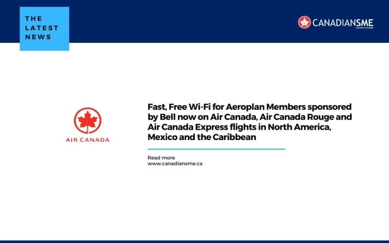 Fast Free Wi-Fi for Aeroplan Members sponsored by Bell now on Air Canada Air Canada Rouge and Air Canada Express flights in North America Mexico and the Caribbean