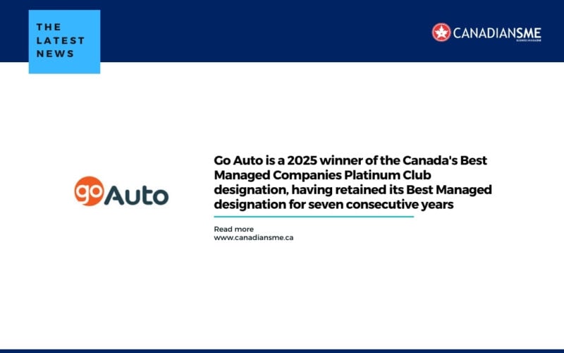 Go Auto is a 2025 Winner of the Canadas Best Managed Companies Platinum Club Designation Having Retained Its Best Managed Designation for Seven Consecutive Years