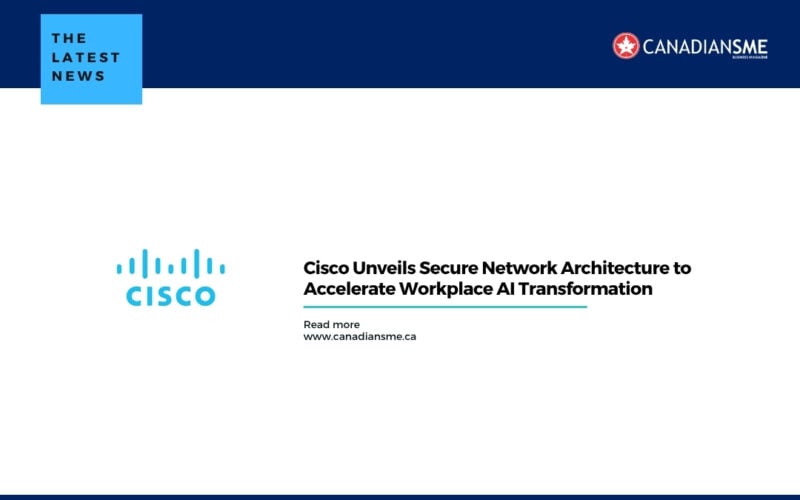 Cisco Unveils Secure Network Architecture to Accelerate Workplace Ai Transformation