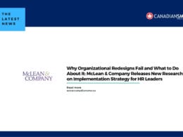 Why Organizational Redesigns Fail and What to Do About It Mclean  Company Releases New Research on Implementation Strategy for Hr Leaders