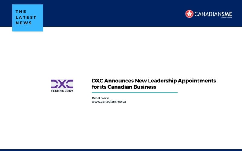 Dxc Announces New Leadership Appointments for Its Canadian Business