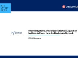 Informal Systems Announces Malachite Acquisition by Circle to Power New Arc Blockchain Network