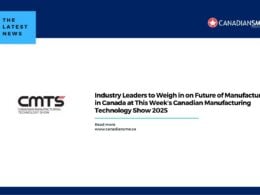 Industry Leaders to Weigh in on Future of Manufacturing in Canada at This Week’s Canadian Manufacturing Technology Show 2025 (1)Industry Leaders to Weigh in on Future of Manufacturing in Canada at This Week’s Canadian Manufacturing Technology Show 2025