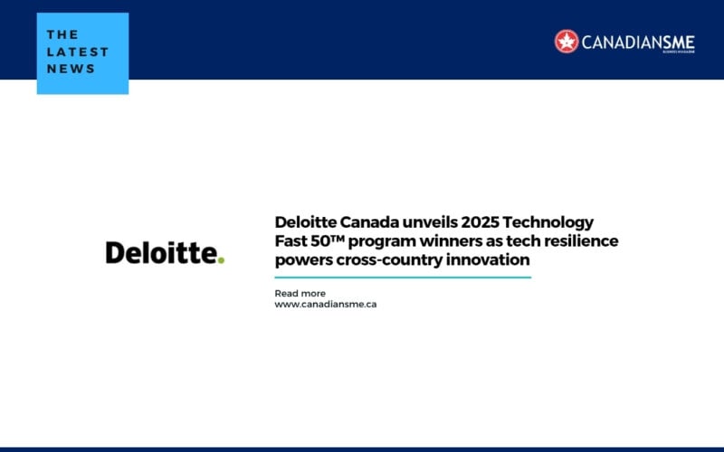 Deloitte Canada Unveils 2025 Technology Fast 50™ Program Winners As Tech Resilience Powers Cross country Innovation