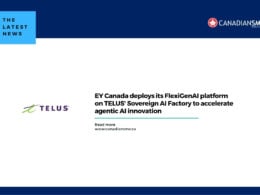 Ey Canada Deploys Its Flexigenai Platform on Telus Sovereign Ai Factory to Accelerate Agentic Ai Innovation