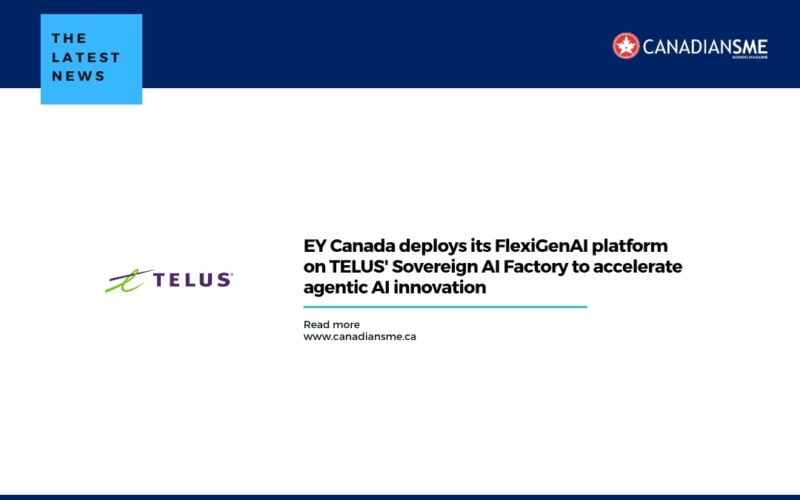Ey Canada Deploys Its Flexigenai Platform on Telus Sovereign Ai Factory to Accelerate Agentic Ai Innovation