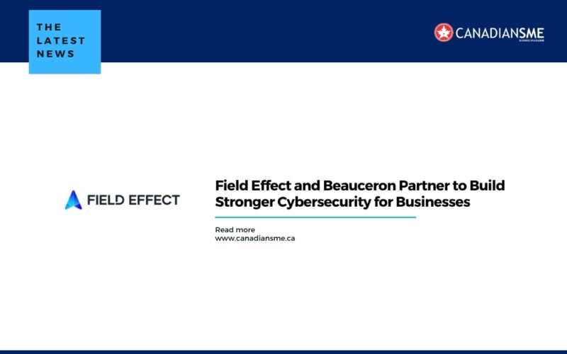 Field Effect and Beauceron Partner to Build Stronger Cybersecurity for Businesses