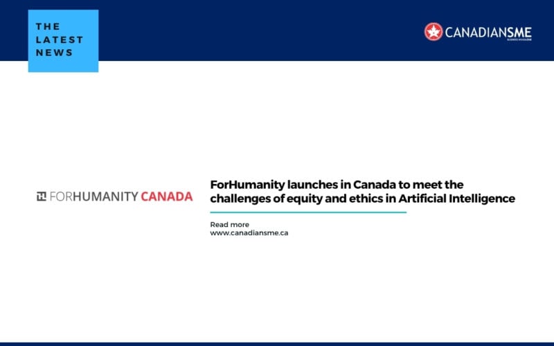 Forhumanity Launches in Canada to Meet the Challenges of Equity and Ethics in Artificial Intelligence