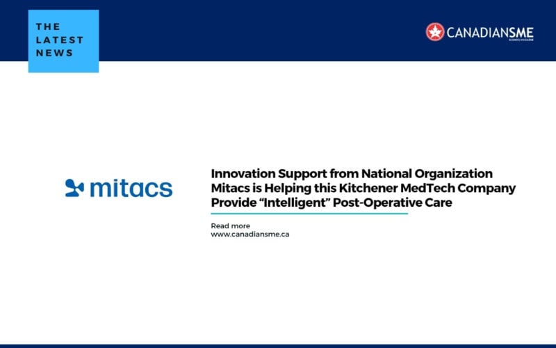 Innovation Support from National Organization Mitacs is Helping This Kitchener Medtech Company Provide intelligent Post operative Care