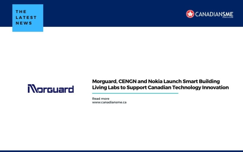 Morguard Cengn and Nokia Launch Smart Building Living Labs to Support Canadian Technology Innovation
