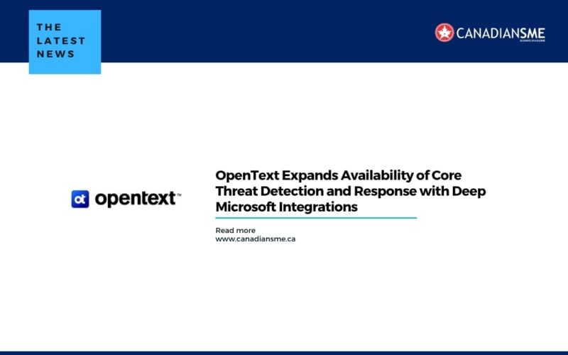 Opentext Expands Availability of Core Threat Detection and Response with Deep Microsoft Integrations
