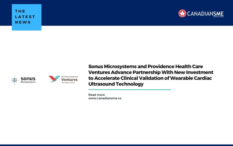 Sonus Microsystems and Providence Health Care Ventures Advance Partnership with New Investment to Accelerate Clinical Validation of Wearable Cardiac Ultrasound Technology
