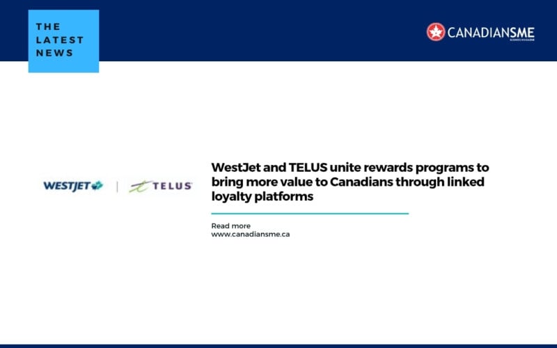 Westjet and Telus Unite Rewards Programs to Bring More Value to Canadians Through Linked Loyalty Platforms