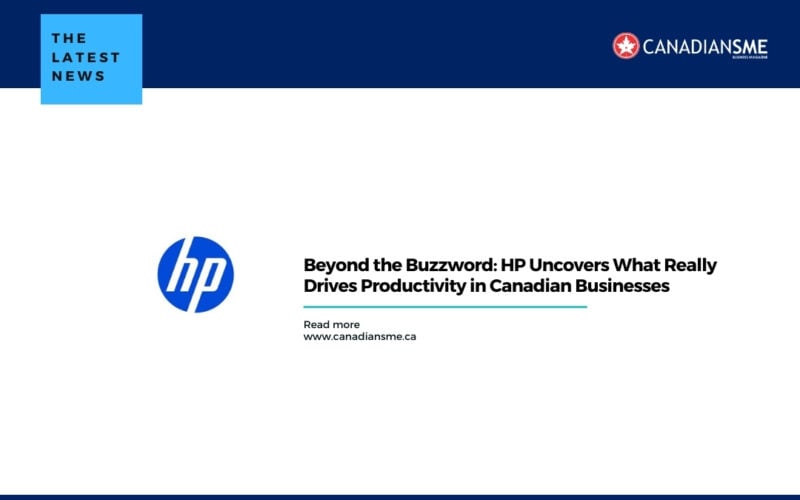A news graphic with the HP logo and the headline “Beyond the Buzzword: HP Uncovers What Really Drives Productivity in Canadian Businesses.” The Canadians SME logo is in the top right corner.