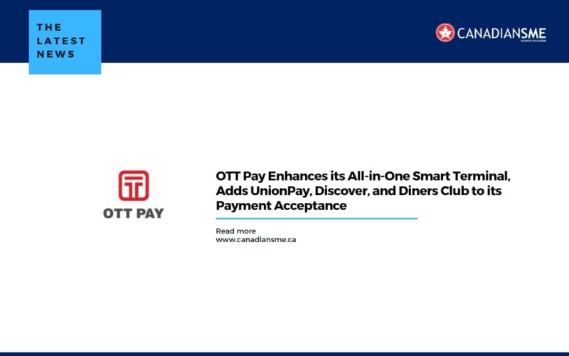Ott Pay Enhances Its All in one Smart Terminal Adds Unionpay Discover and Diners Club to Its Payment Acceptance