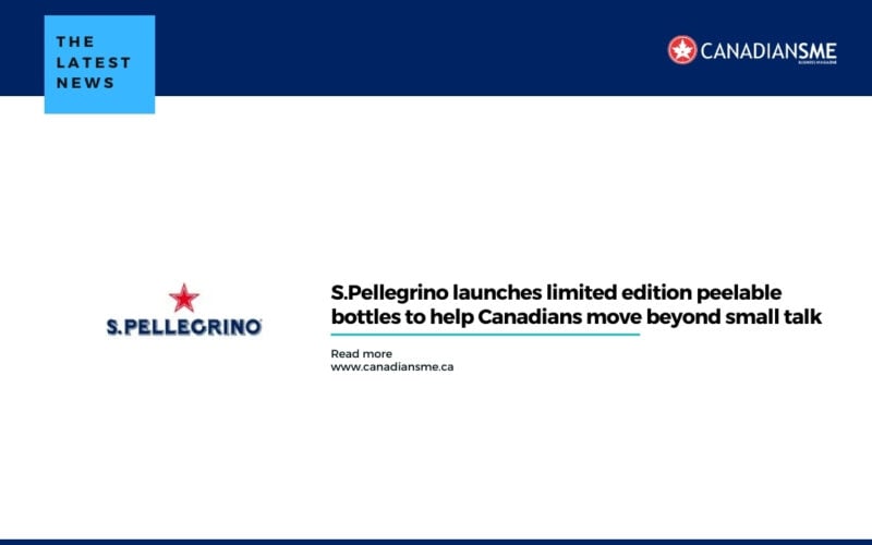 A news graphic with the S.Pellegrino logo and text: S.Pellegrino launches limited edition peelable bottles to help Canadians move beyond small talk. The Canadians SME logo appears in the top right corner.