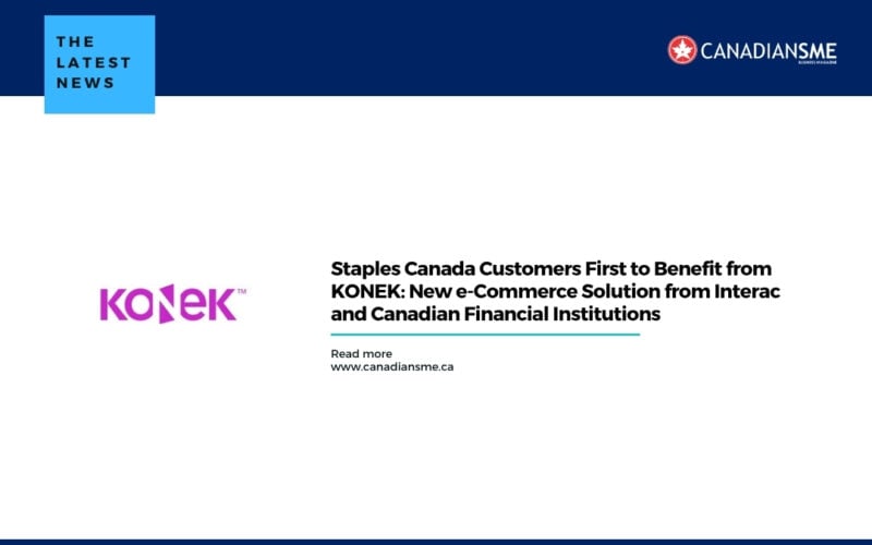 Staples Canada Customers First to Benefit from Konek New E commerce Solution from Interac and Canadian Financial Institutions
