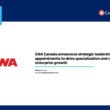 A news graphic with the CNA logo and the headline: CNA Canada announces strategic leadership appointments to drive specialization and continued enterprise growth. The Canadians SME logo is in the top right corner.