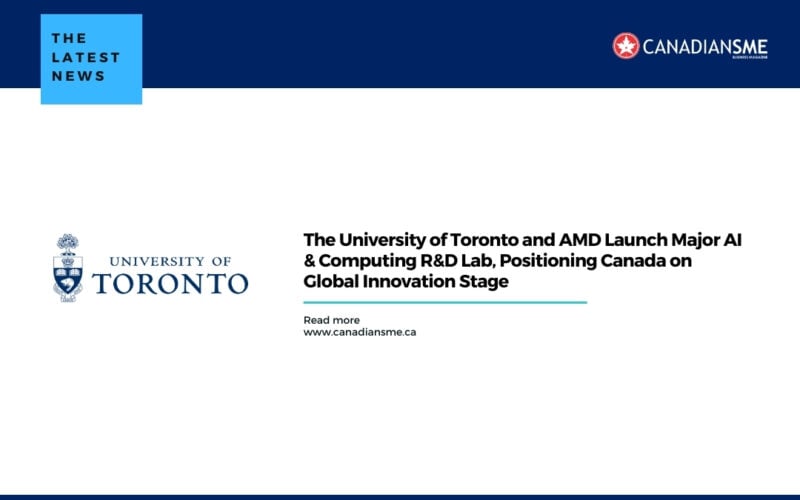 The University of Toronto and AMD Launch Major AI & Computing R&D Lab, Positioning Canada on Global Innovation Stage