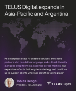 A digital world map with the headline TELUS Digital expands in Asia-Pacific and Argentina and a quote from President Tobias Dengel emphasizing global growth and expertise. TELUS Digital logo appears at the bottom.