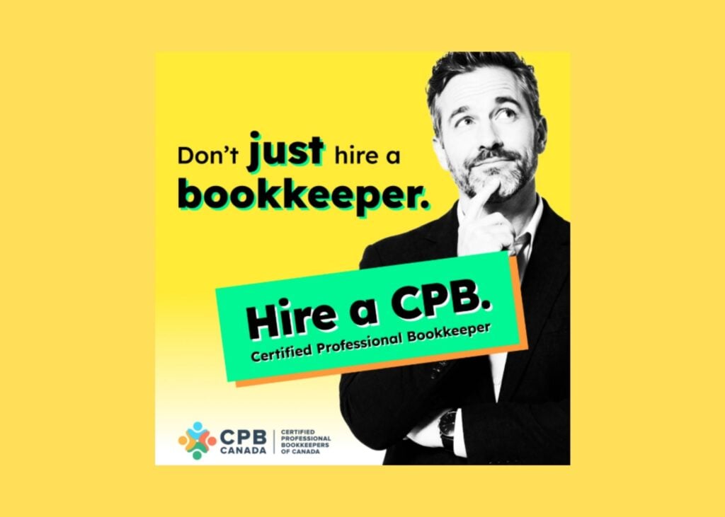 A thoughtful man in a suit looks up. Text reads: Dont just hire a bookkeeper. Hire a CPB. Certified Professional Bookkeeper. CPB Canada logo is at the bottom left. Background is yellow.